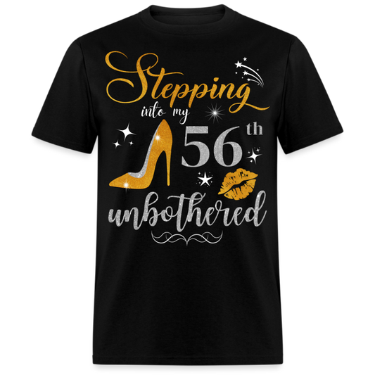 STEPPING INTO 56 UNBOTHERED UNISEX SHIRT