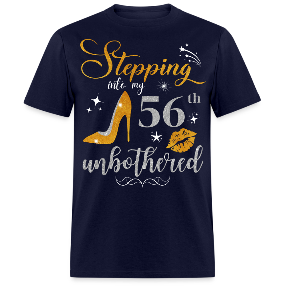 STEPPING INTO 56 UNBOTHERED UNISEX SHIRT