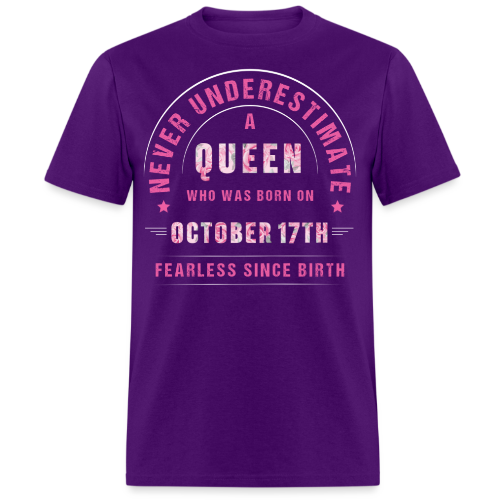 NEVER UNDERESTIMATE A QUEEN WHO WAS BORN ON OCTOBER 17TH UNISEX SHIRT