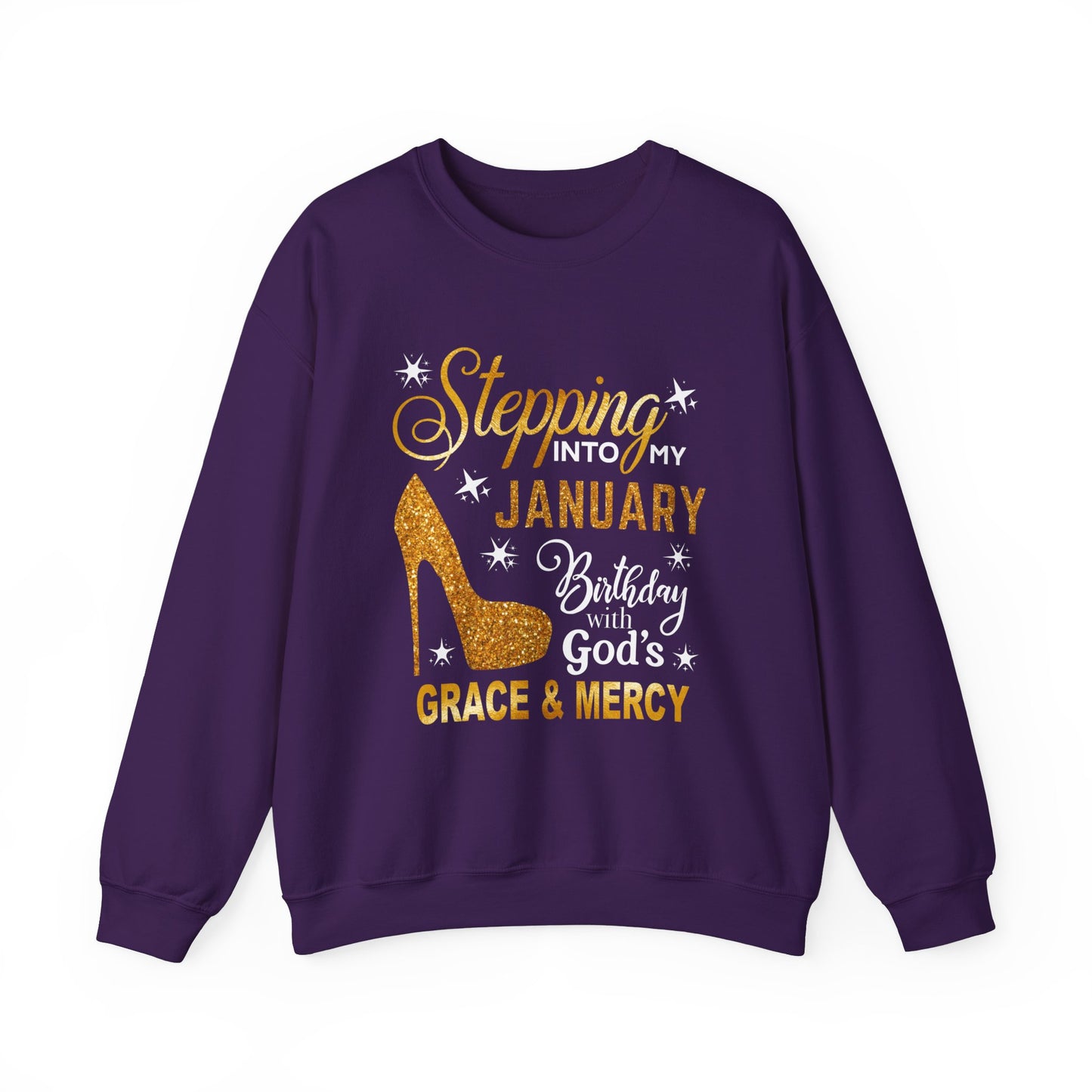 STEPPING INTO MY JANUARY BIRTHDAY HEAVY BLEND UNISEX SWEATSHIRT