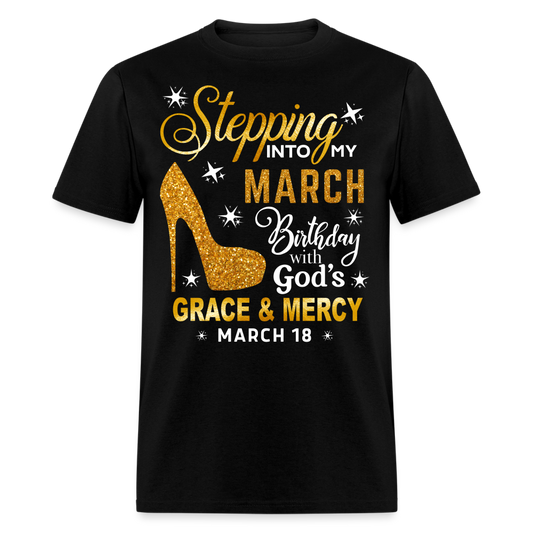 STEPPING INTO MY MARCH 18 BIRTHDAY UNISEX SHIRT