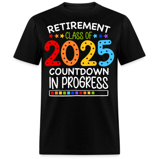 RETIREMENT CLASS OF 2025 COUNTDOWN IN PROGRESS UNISEX SHIRT