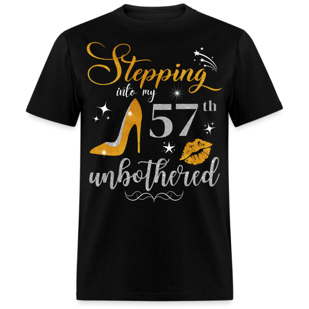 STEPPING INTO 57 UNBOTHERED UNISEX SHIRT