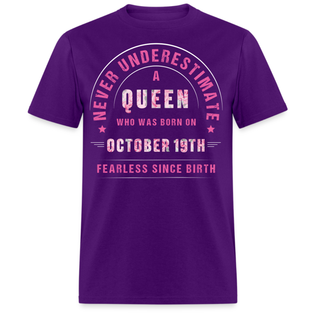 NEVER UNDERESTIMATE A QUEEN WHO WAS BORN ON OCTOBER 19TH UNISEX SHIRT