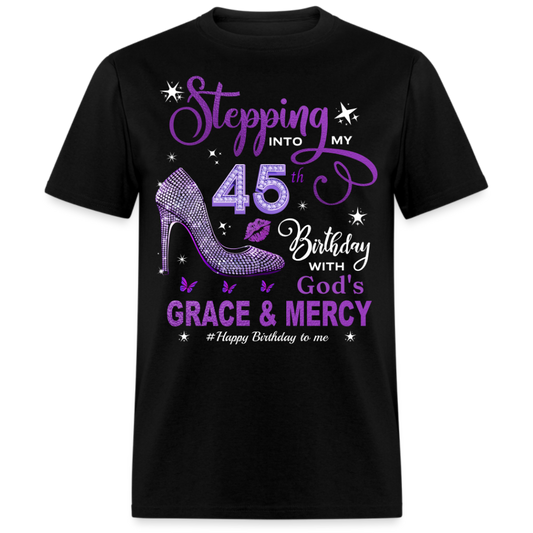 STEPPING 45TH BIRTHDAY WITH GRACE UNISEX SHIRT