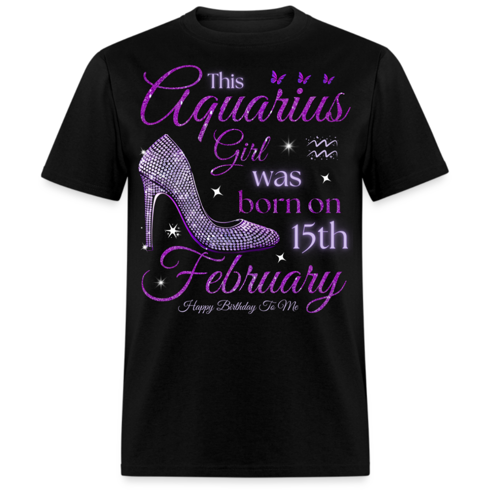 THIS AQUARIUS GIRL WAS BORN ON 15TH FEBRUARY UNISEX SHIRT