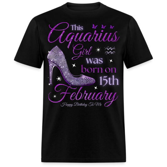THIS AQUARIUS GIRL WAS BORN ON 15TH FEBRUARY UNISEX SHIRT