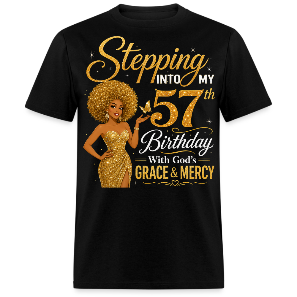 STEPPING 57TH BIRTHDAY WITH GRACE & MERCY UNISEX SHIRT