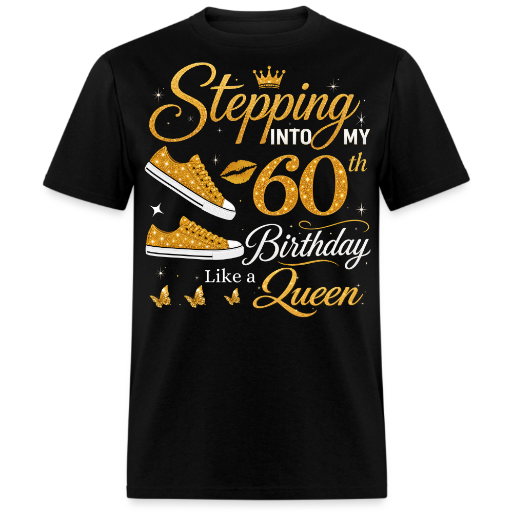 STEPPING INTO 60TH BIRTHDAY LIKE A QUEEN UNISEX SHIRT