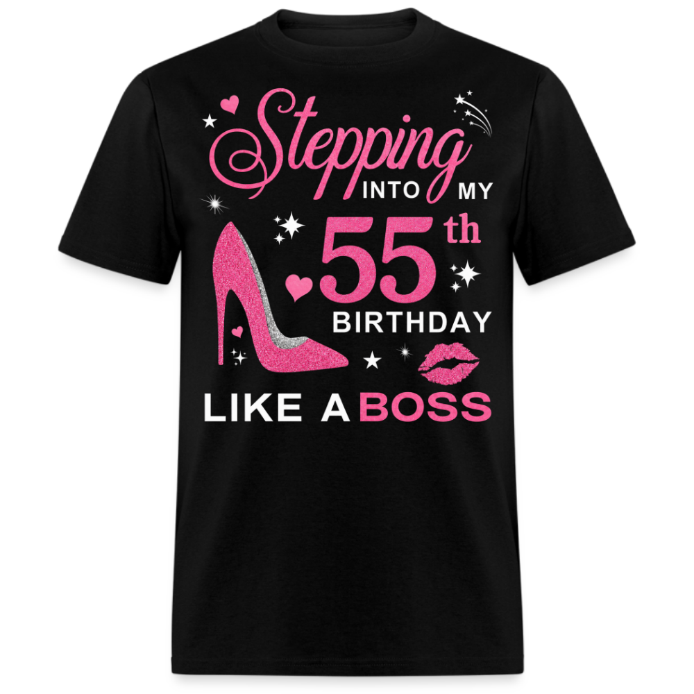 STEPPING INTO MY 55TH BIRTHDAY LIKE A BOSS UNISEX SHIRT