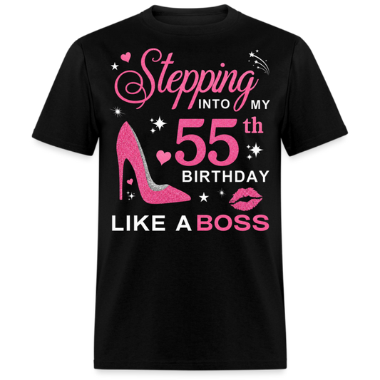 STEPPING INTO MY 55TH BIRTHDAY LIKE A BOSS UNISEX SHIRT