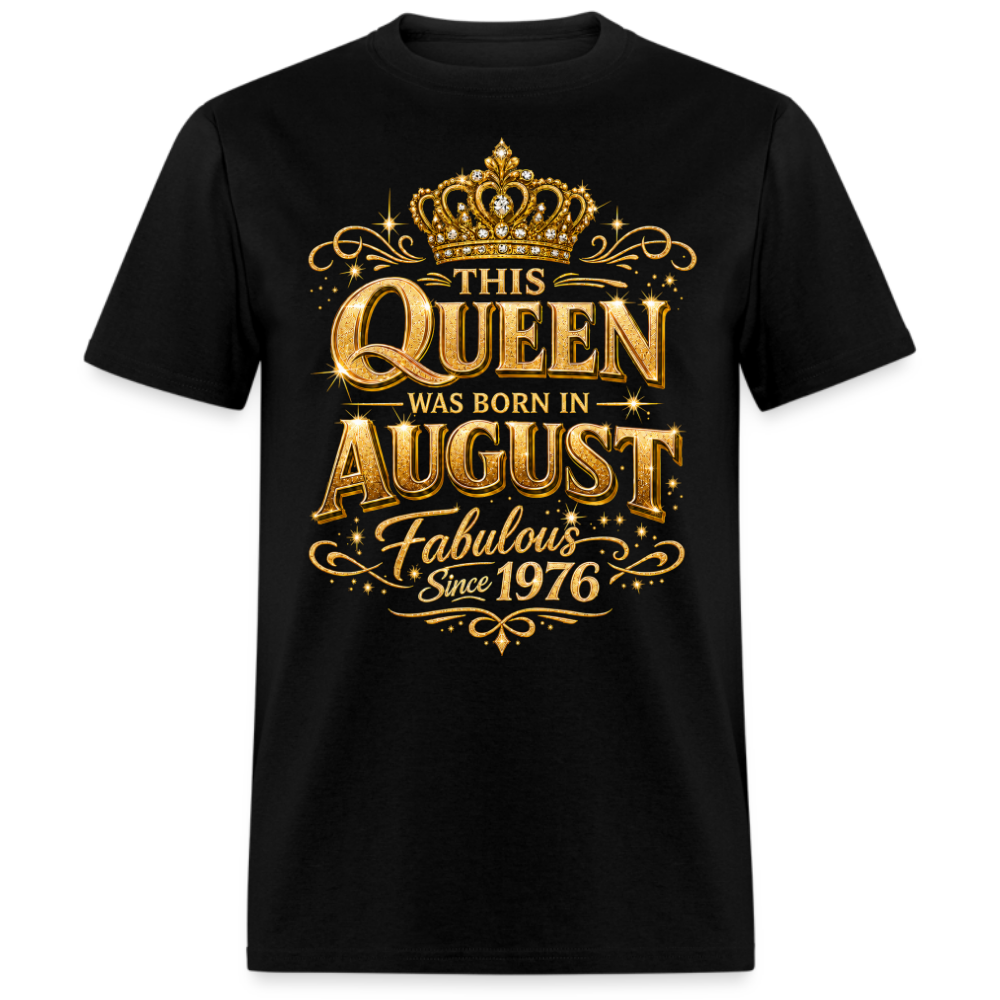THIS QUEEN WAS BORN IN AUGUST FABULOUS SINCE 1976 UNISEX SHIRT
