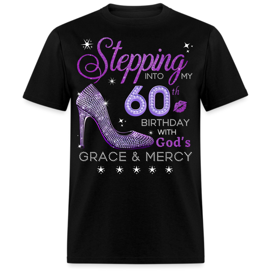 STEPPING INTO MY 60TH BIRTHDAY WITH GOD'S GRACE & MERCY UNISEX SHIRT