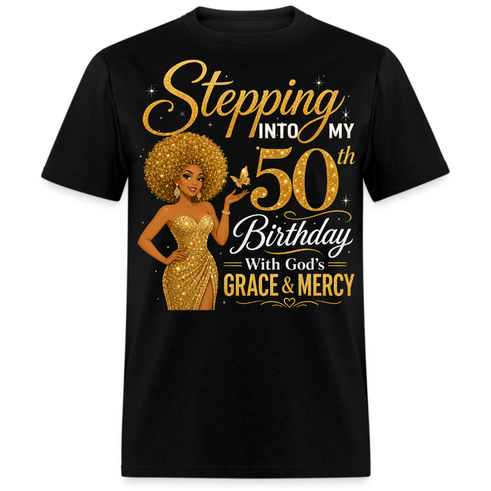STEPPING 50TH BIRTHDAY WITH GRACE & MERCY UNISEX SHIRT