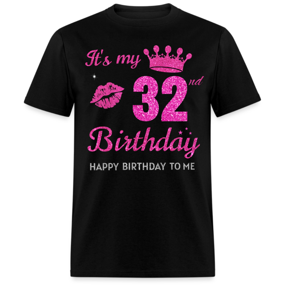 MY 32ND BIRTHDAY UNISEX SHIRT