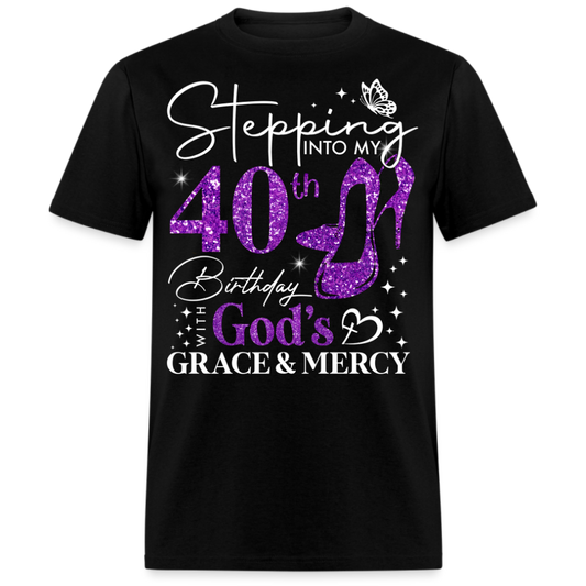 STEPPING INTO MY 40TH BIRTHDAY WITH GOD'S GRACE UNISEX SHIRT