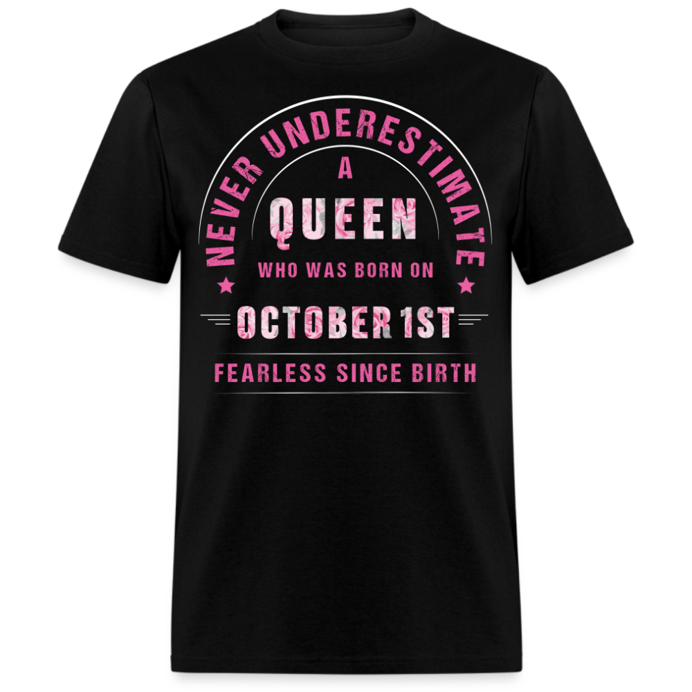 NEVER UNDERESTIMATE A QUEEN WHO WAS BORN ON OCTOBER 1ST UNISEX SHIRT