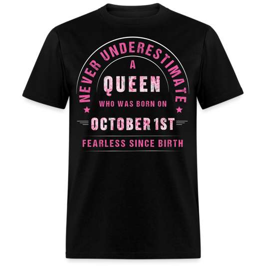 NEVER UNDERESTIMATE A QUEEN WHO WAS BORN ON OCTOBER 1ST UNISEX SHIRT