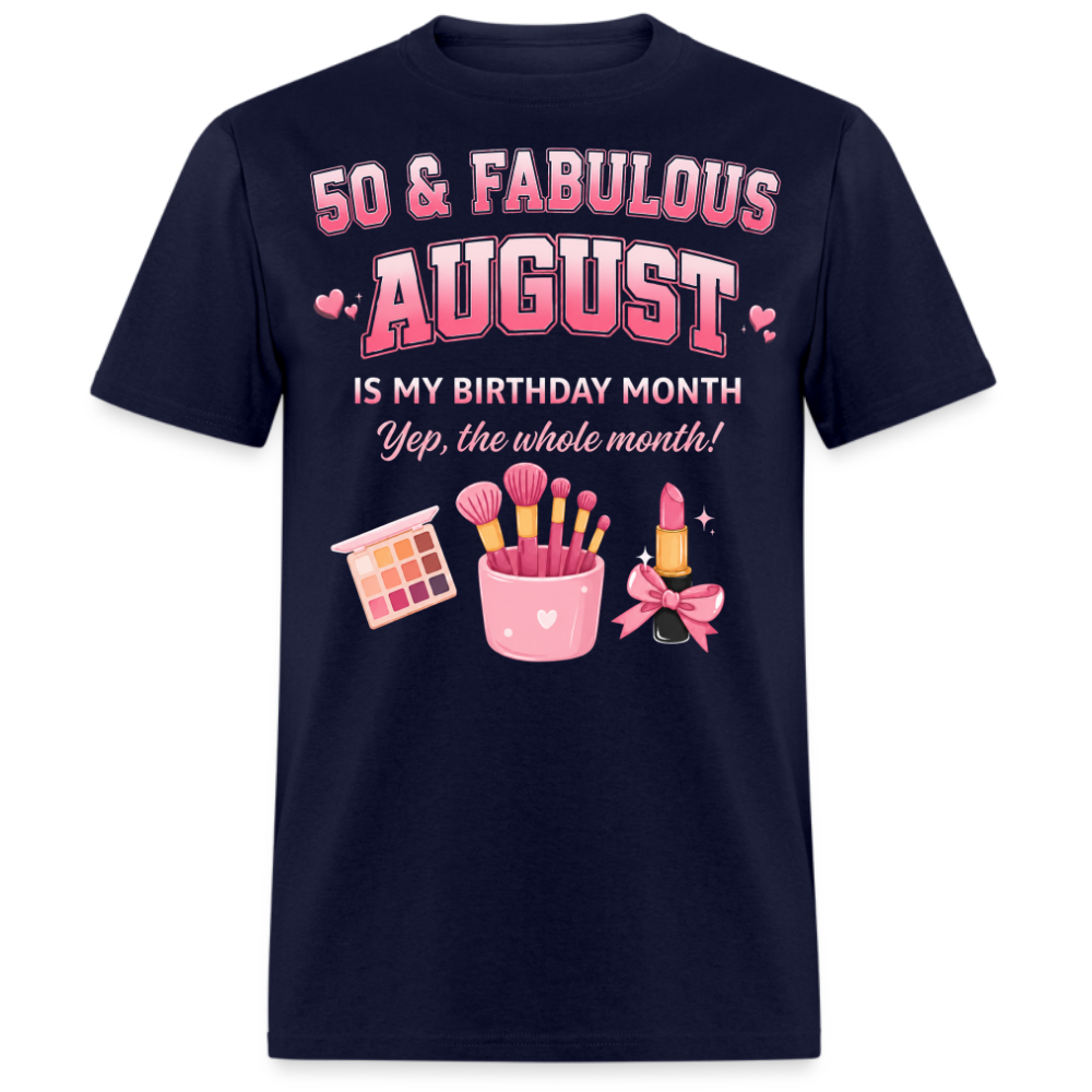 50 & FABULOUS, AUGUST IS MY BIRTHDAY MONTH UNISEX SHIRT