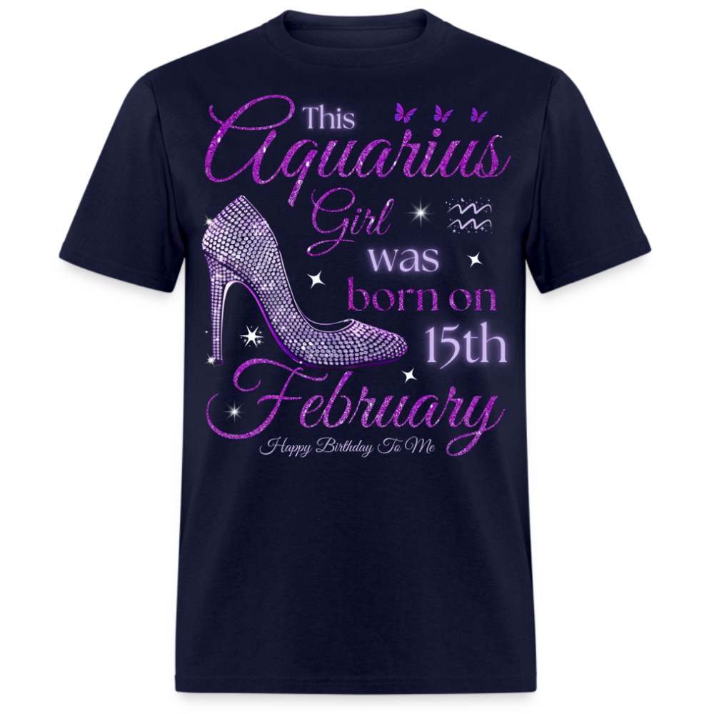 THIS AQUARIUS GIRL WAS BORN ON 15TH FEBRUARY UNISEX SHIRT