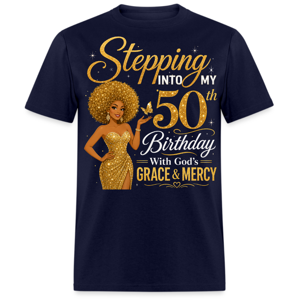 STEPPING 50TH BIRTHDAY WITH GRACE & MERCY UNISEX SHIRT
