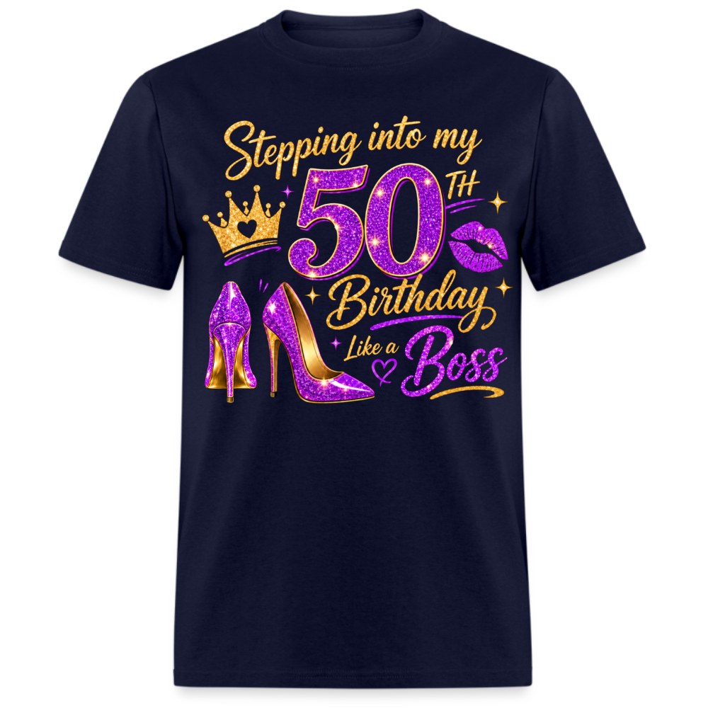 STEPPING INTO MY 50TH BIRTHDAY LIKE A BOSS UNISEX SHIRT
