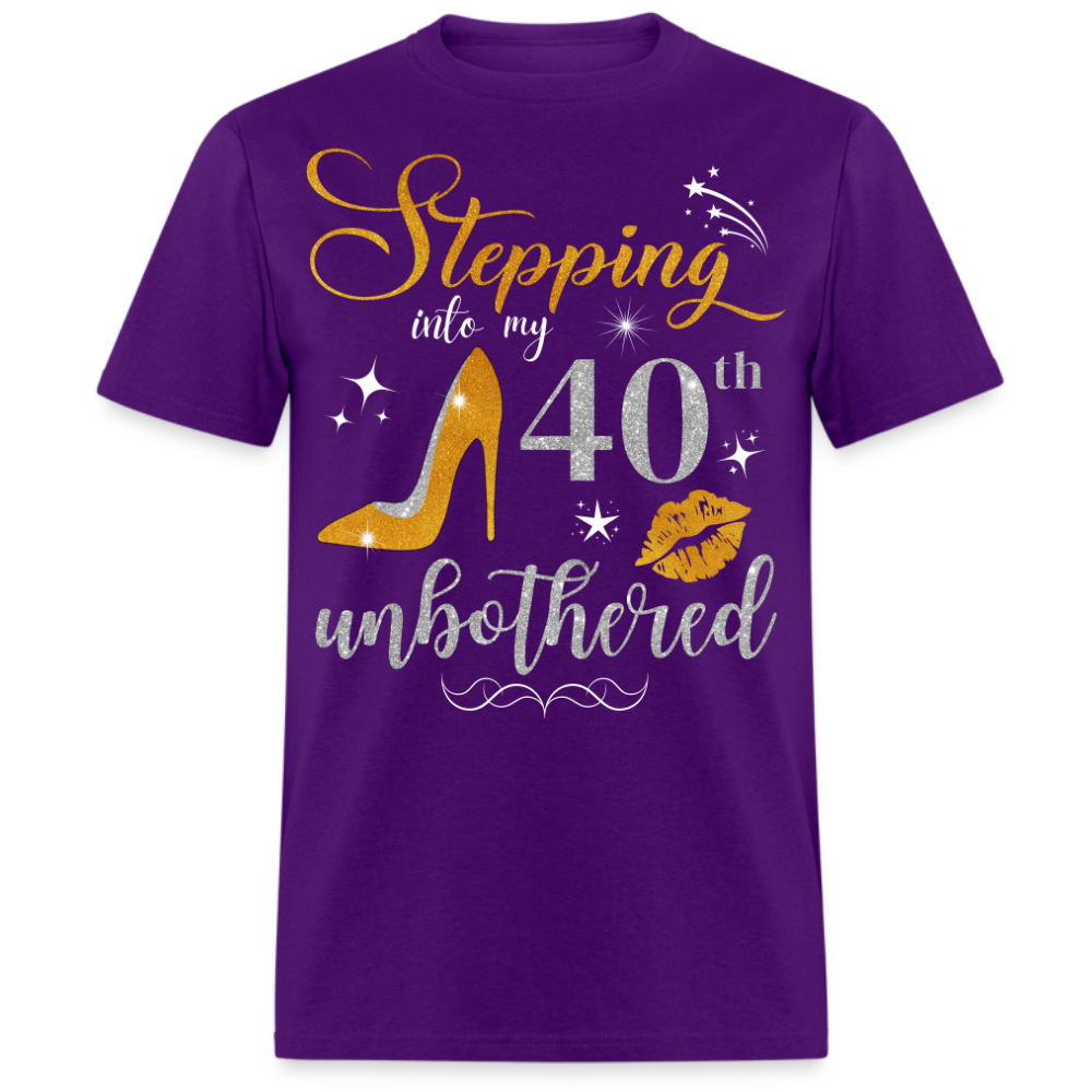 STEPPING INTO 40 UNBOTHERED UNISEX SHIRT