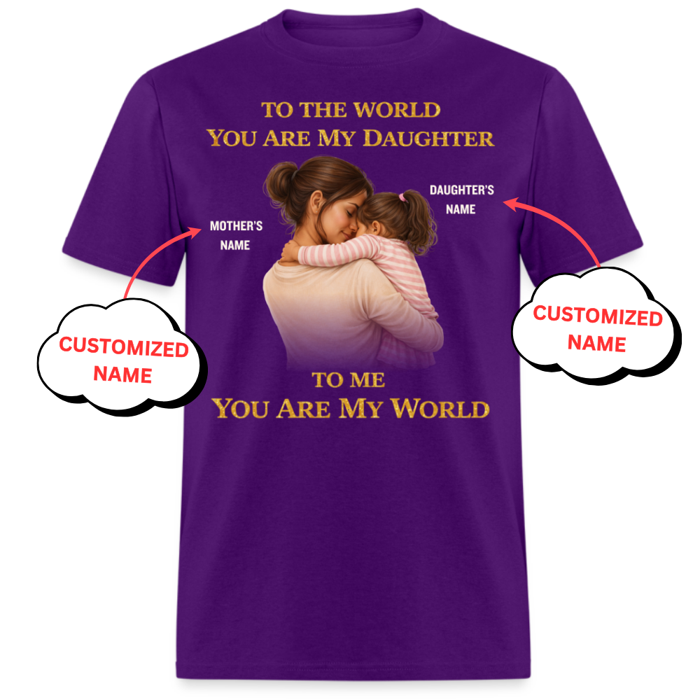 PERSONALIZED-MY WORLD, MY DAUGHTER (MOTHER & DAUGHTER)UNISEX T-SHIRT
