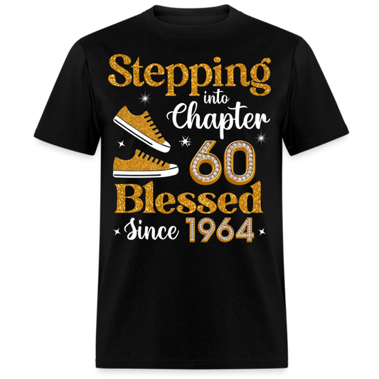 STEPPING INTO CHAPTER 60 BLESSED SINCE 1964 UNISEX SHIRT