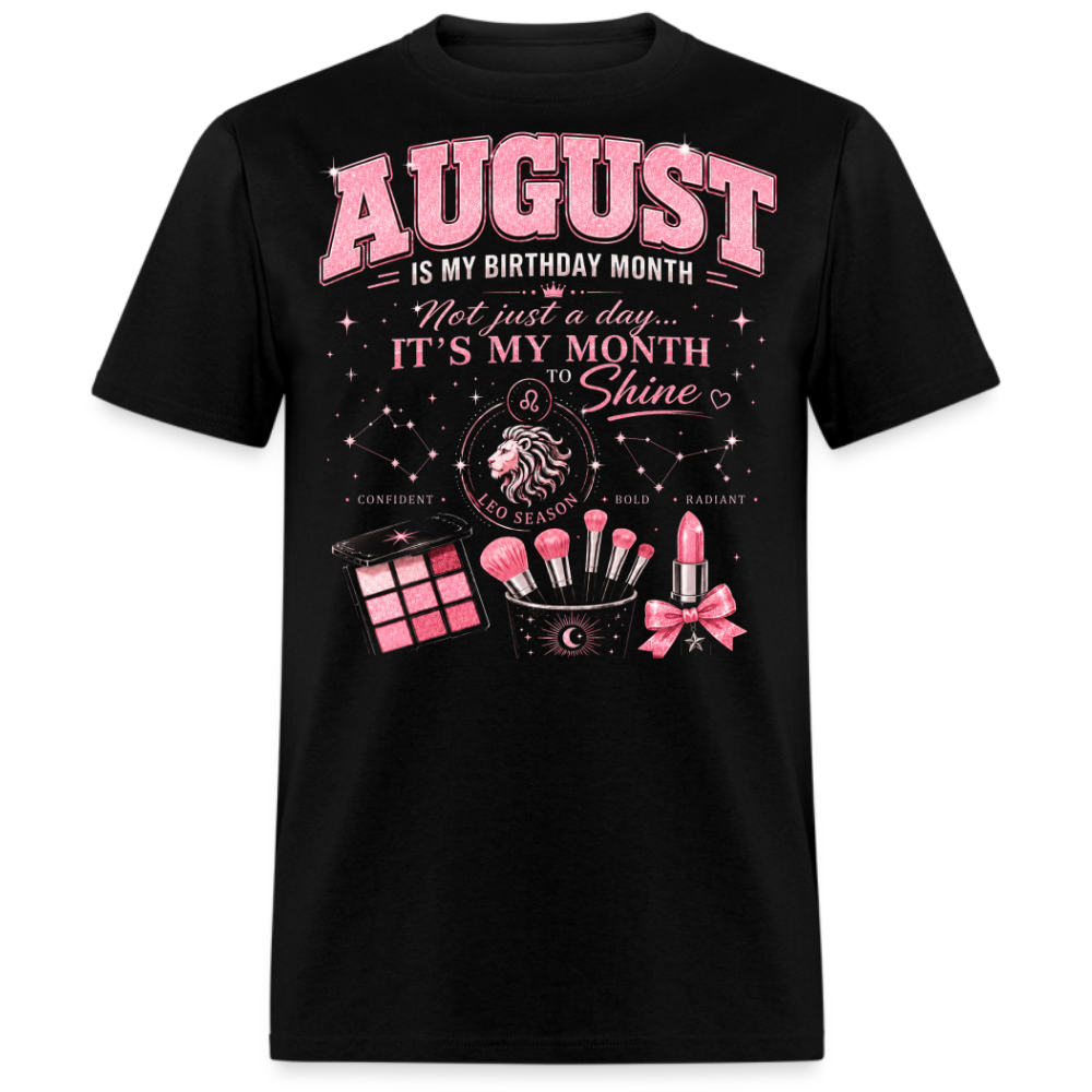 AUGUST IS MY BIRTHDAY MONTH UNISEX SHIRT