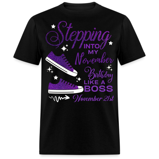 STEPPING INTO NOVEMBER 21 BIRTHDAY UNISEX SHIRT