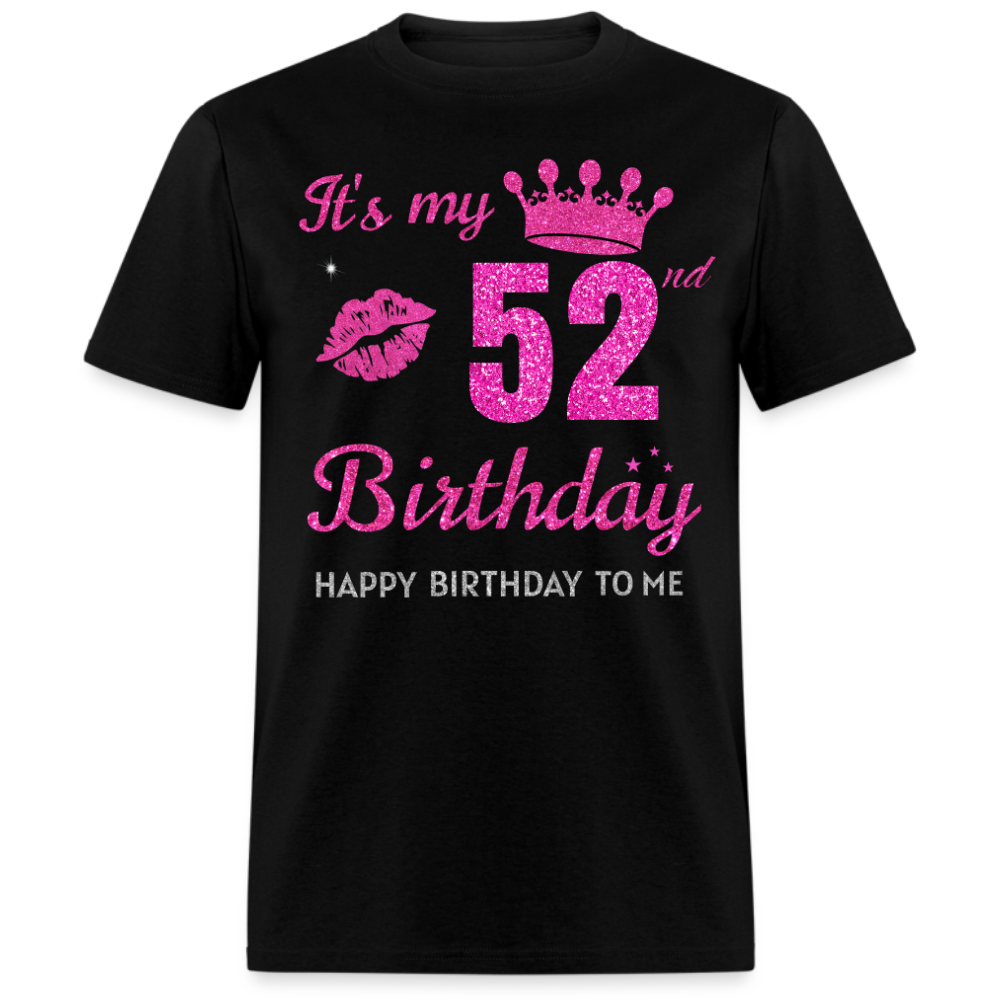 MY 52ND BIRTHDAY UNISEX SHIRT