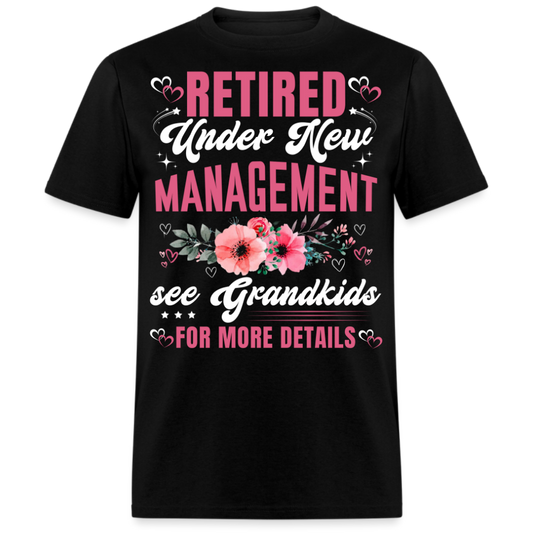 RETIRED UNDER NEW MANAGEMENT SEE GRANDKIDS FOR MORE DETAILS SHIRT