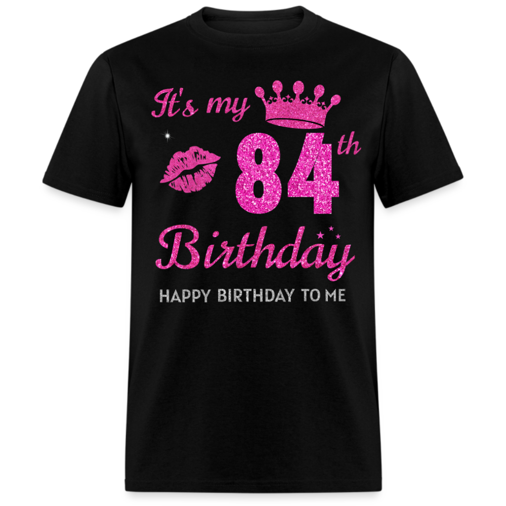 MY 84TH BIRTHDAY UNISEX SHIRT