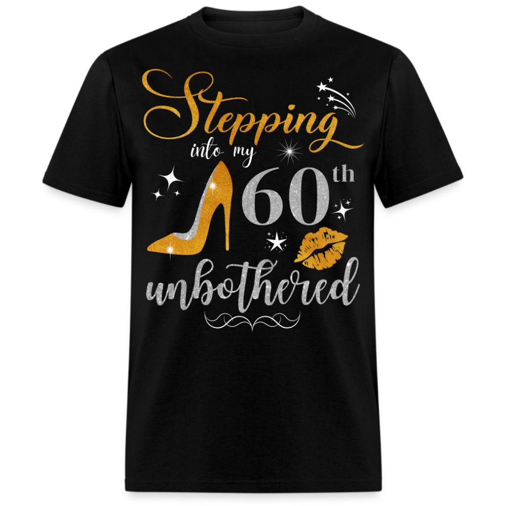 STEPPING INTO 60 UNBOTHERED UNISEX SHIRT