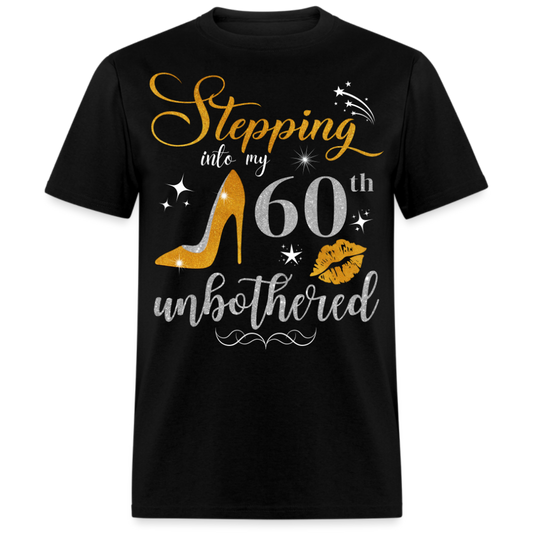 STEPPING INTO 60 UNBOTHERED UNISEX SHIRT