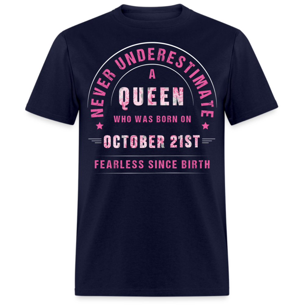 NEVER UNDERESTIMATE A QUEEN WHO WAS BORN ON OCTOBER 21ST UNISEX SHIRT