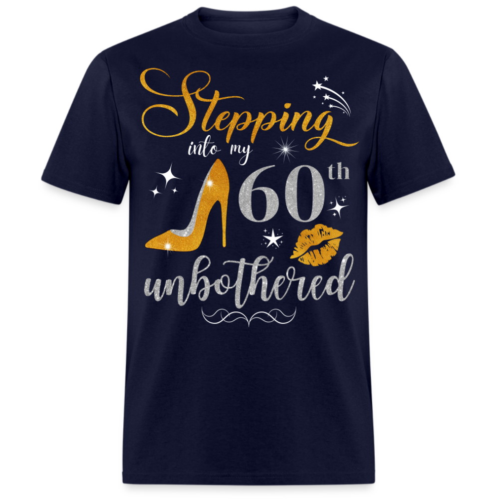 STEPPING INTO 60 UNBOTHERED UNISEX SHIRT