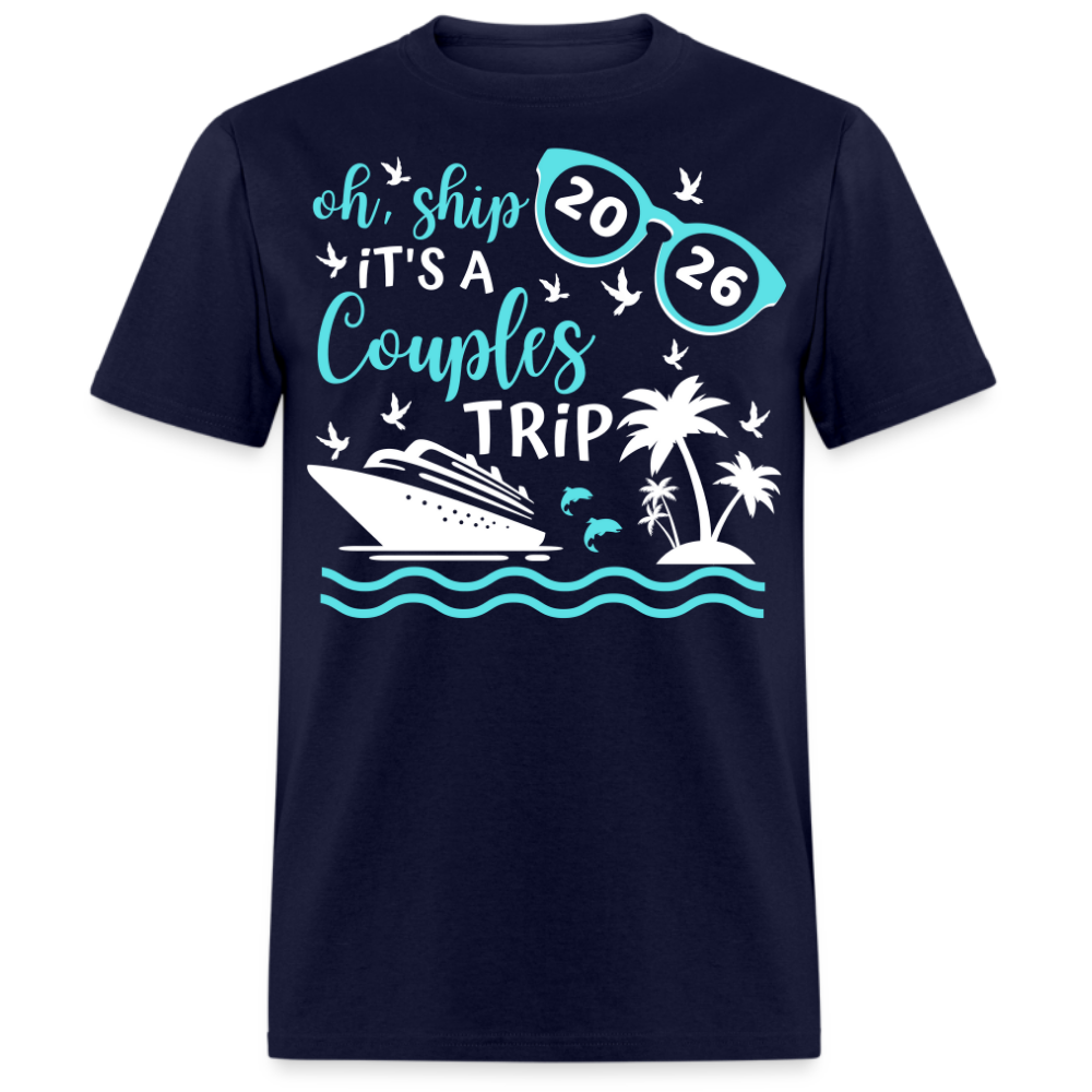 OH SHIP IT'S A COUPLES TRIP 2026 UNISEX SHIRT
