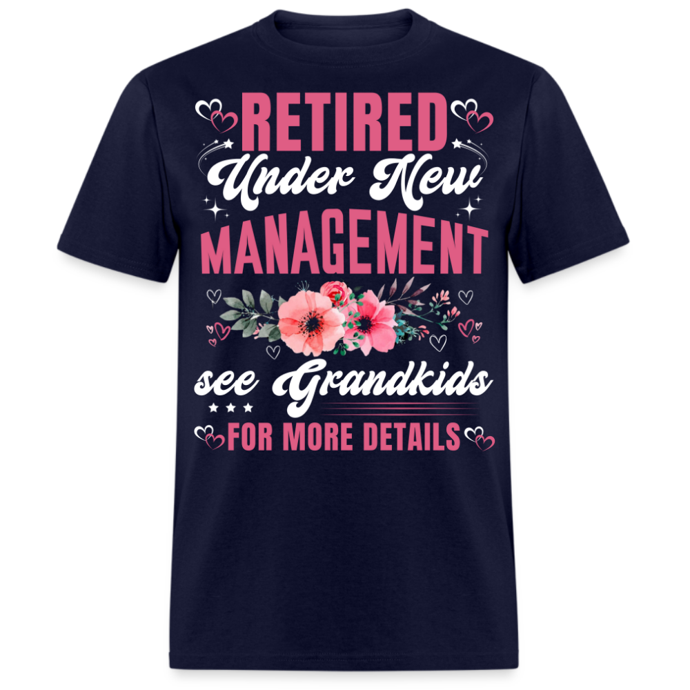 RETIRED UNDER NEW MANAGEMENT SEE GRANDKIDS FOR MORE DETAILS SHIRT