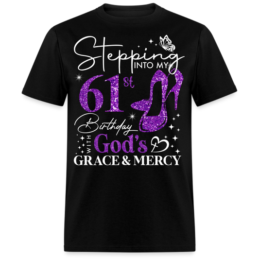 STEPPING INTO MY 61ST BIRTHDAY WITH GOD'S GRACE UNISEX SHIRT