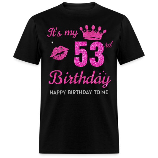 MY 53RD BIRTHDAY UNISEX SHIRT