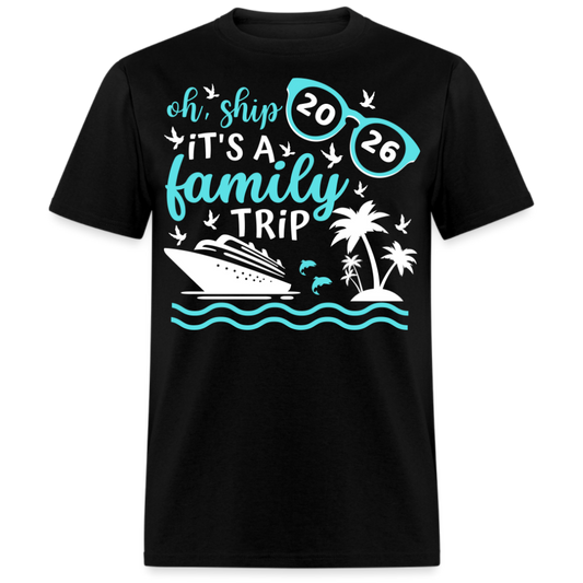 OH SHIP IT'S A FAMILY TRIP 2026 UNISEX SHIRT
