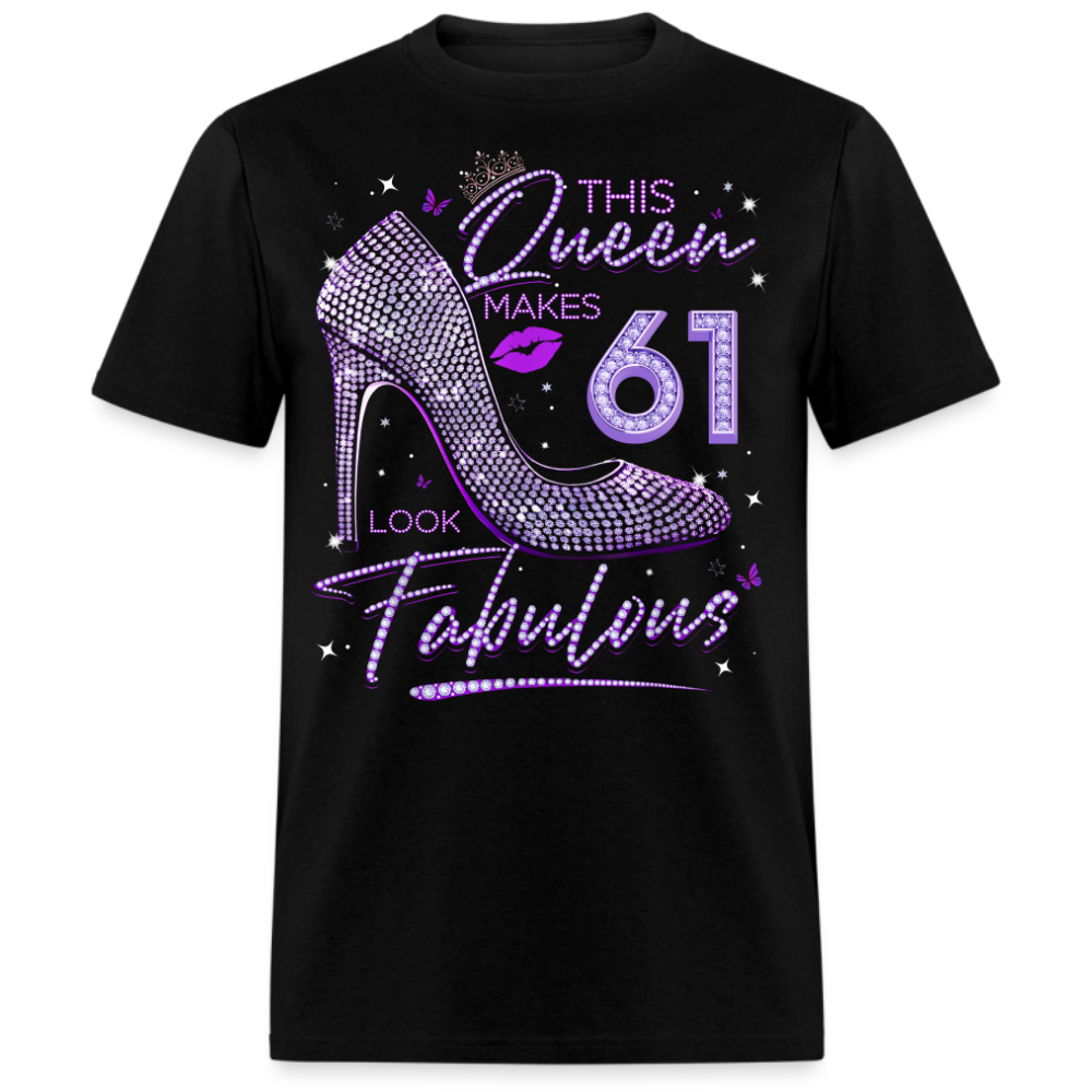 THIS QUEEN MAKES 61 LOOK FABULOUS UNISEX SHIRT