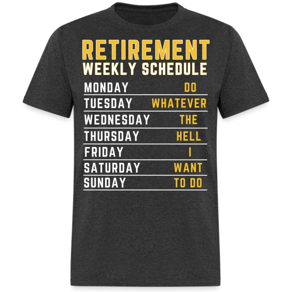 RETIREMENT WEEKLY SCHEDULE UNISEX SHIRT