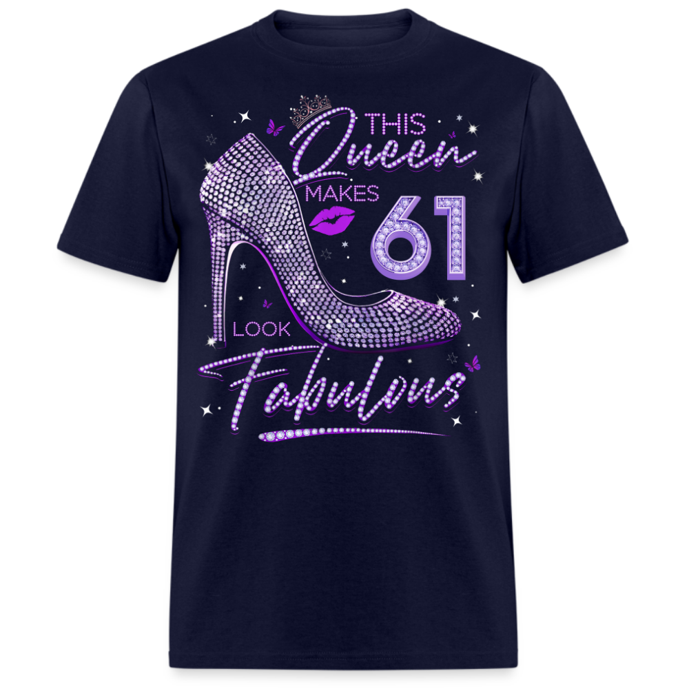 THIS QUEEN MAKES 61 LOOK FABULOUS UNISEX SHIRT