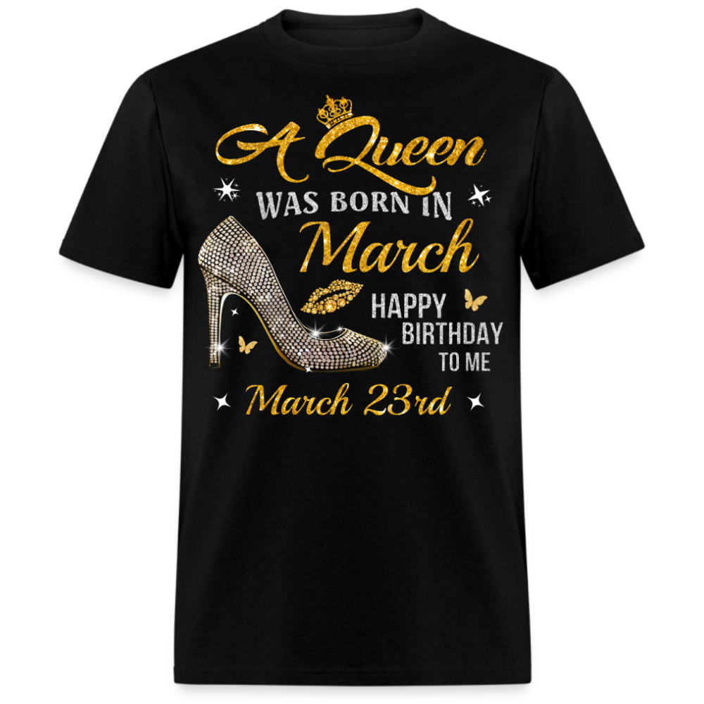 A QUEEN WAS BORN ON MARCH 23RD UNISEX SHIRT