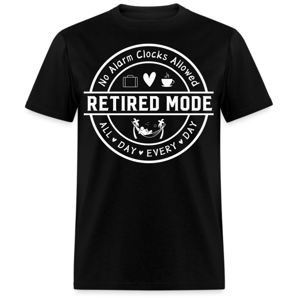 NO ALARM CLOCKS ALLOWED RETIRED MODE UNISEX SHIRT