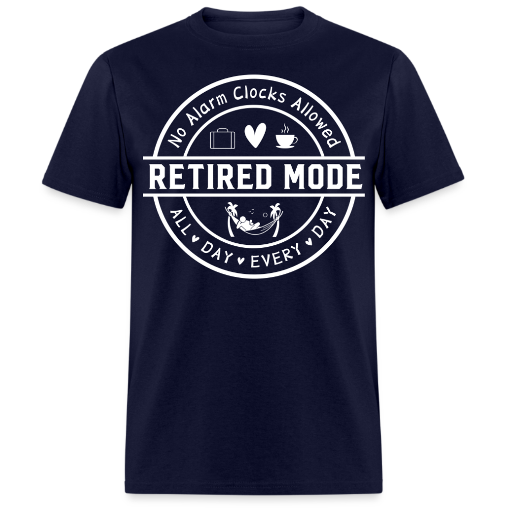 NO ALARM CLOCKS ALLOWED RETIRED MODE UNISEX SHIRT