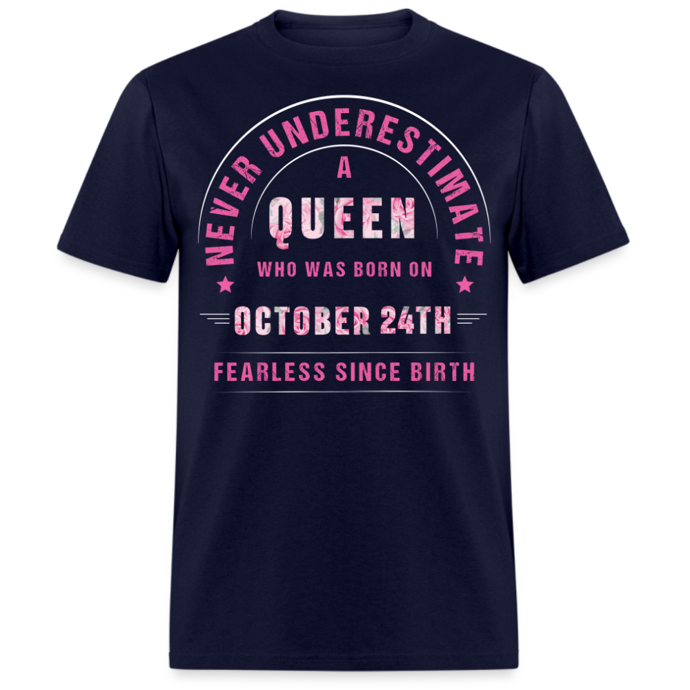 NEVER UNDERESTIMATE A QUEEN WHO WAS BORN ON OCTOBER 24TH UNISEX SHIRT